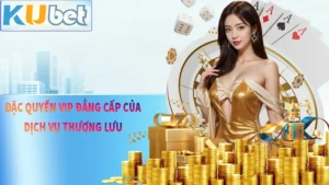 Đặc Quyền VIP KUDV Đẳng Cấp Thượng Lưu Số 1 Châu Á