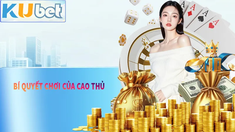 Bí quyết cao thủ bật mí để hội viên mới chơi dễ dàng hơn