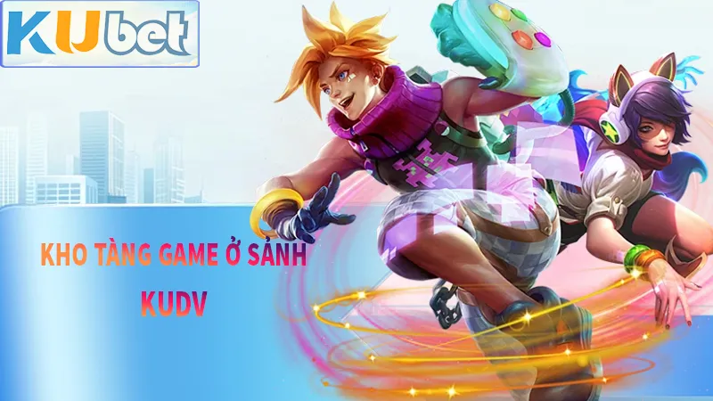 Những tựa game mang tính biểu tượng tại KUDV