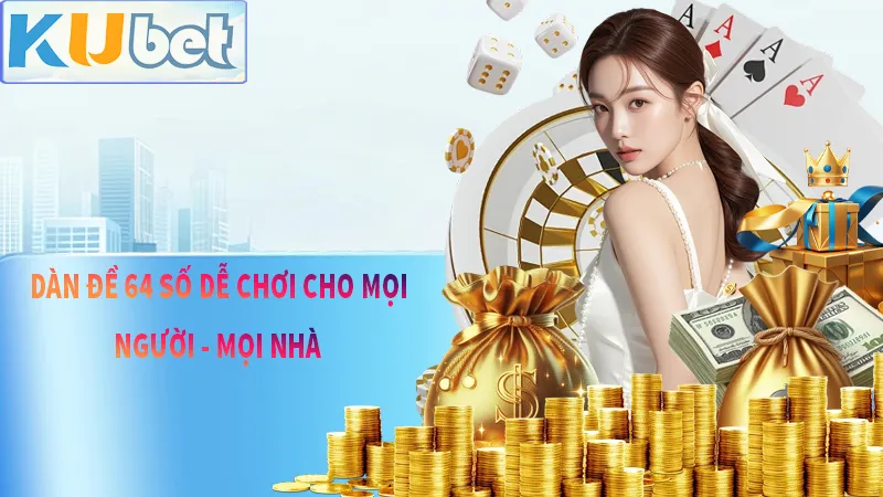 Dàn đề 64 số được tạo ra để giúp hội viên mới tiếp xúc và tham gia chơi dễ dàng hơn