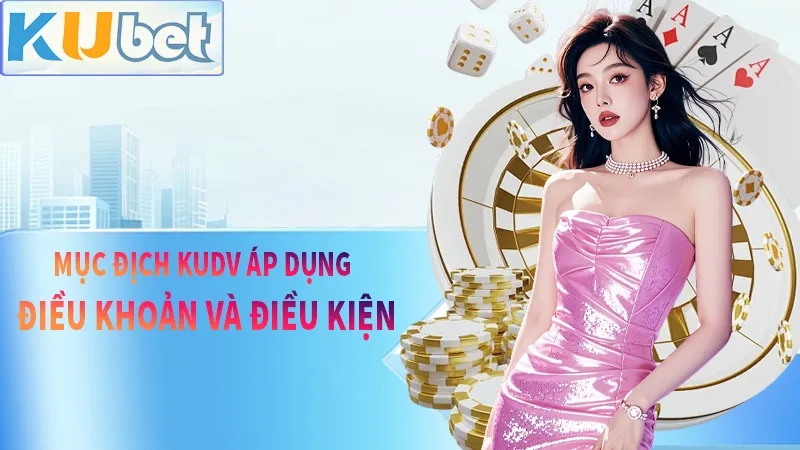 Tại sao KUDV lại áp dụng điều khoản và điều kiện