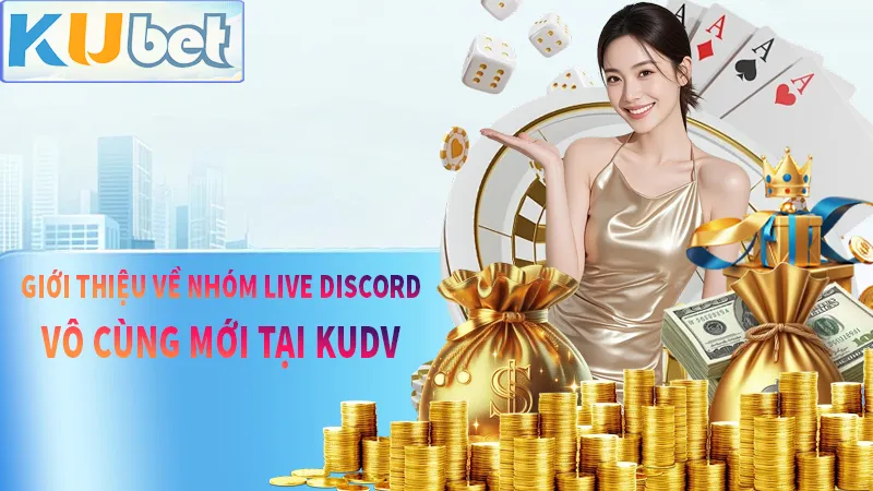 Giới thiệu về live discord siêu mới tại KUDV