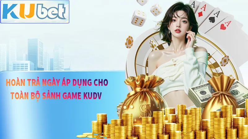 Áp dụng ưu đãi hoàn trả ngày cho mọi loại hình giải trí tại kudv