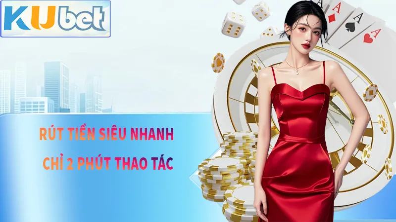 Rút Tiền KUDV – Giao Dịch Tốc Độ, Chỉ Cần 2P Thao Tác