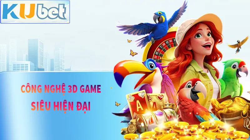 3D game tại KUBET luôn được đông đảo người chơi tham gia vì đồ họa sắc nét và chân thực